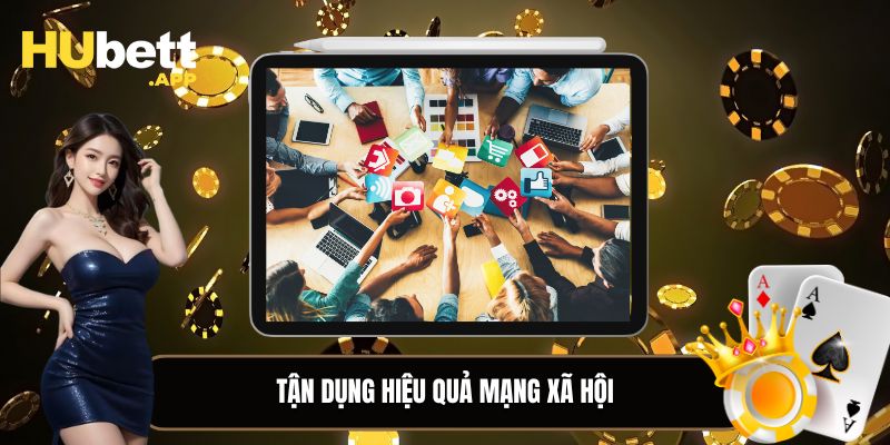 Tận dụng thật tốt và hiệu quả các kênh mạng xã hội