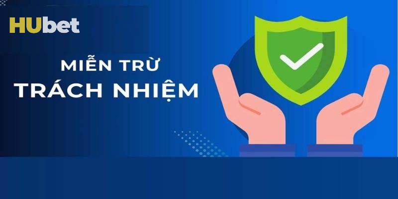 Các trường hợp được miễn trừ trách nhiệm