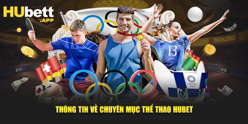Thể thao Hubet là sảnh cược được nhiều hội viên săn đón