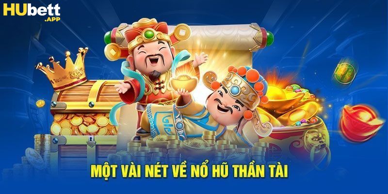 Nổ hũ Thần Tài là trò chơi được yêu thích nhất tại đây