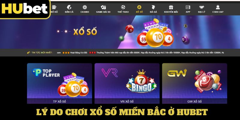 Lý do chơi xổ số miền Bắc ở Hubet