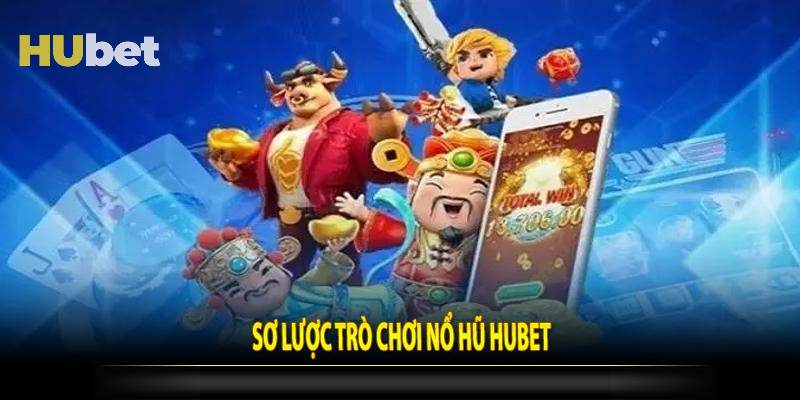 Thông tin về Nổ hũ Hubet