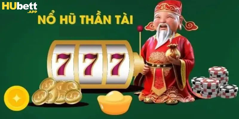 nổ hũ thân tài hubet
